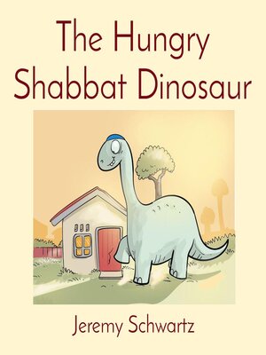 cover image of The Hungry Shabbat Dinosaur